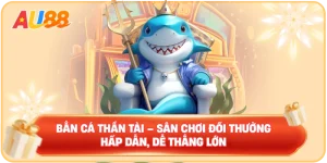 Bắn cá AU88 – Sảnh cược chất lượng không thể chối từ 2026 - WINMAVEN96.WORK