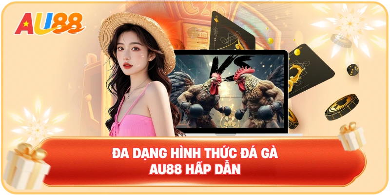 Đá Gà AU88 – Không Gian Cược Hấp Dẫn Cho Mọi Khách Hàng - WINMAVEN96.WORK