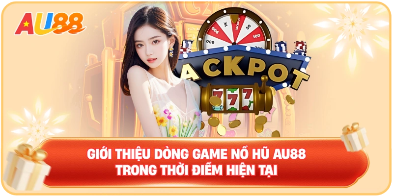 Nổ Hũ AU88 – Sân Chơi Đổi Thưởng Chất Lừ Cho Mọi Người - WINMAVEN96.WORK