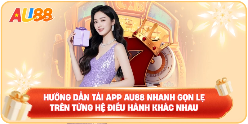Tải App AU88 - Trải Nghiệm Nhanh Chóng Tại AU88.UK.NET - WINMAVEN96.WORK