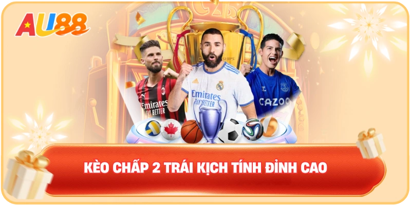 Kèo Chấp 2 Trái – Đỉnh Cao Kèo Cược Giải Trí Tại AU88 - WINMAVEN96.WORK