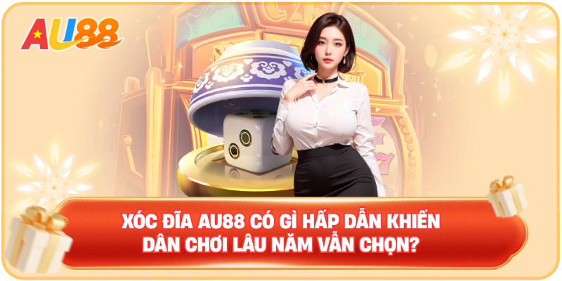 Xóc Đĩa AU88 – Đơn Giản Nhưng Không Đơn Điệu - WINMAVEN96.WORK