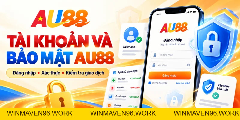 AU88 | AU88.COM – Đăng Ký/Đăng Nhập An Toàn - Uy Tín - WINMAVEN96.WORK